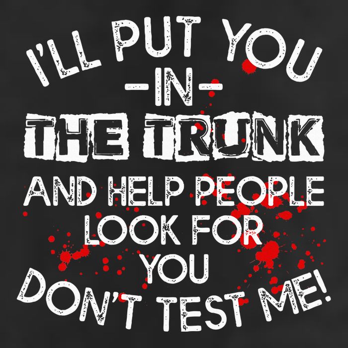 ILl Put You In The Trunk And Help People Look For You Funny Garment-Dyed Fleece Hoodie