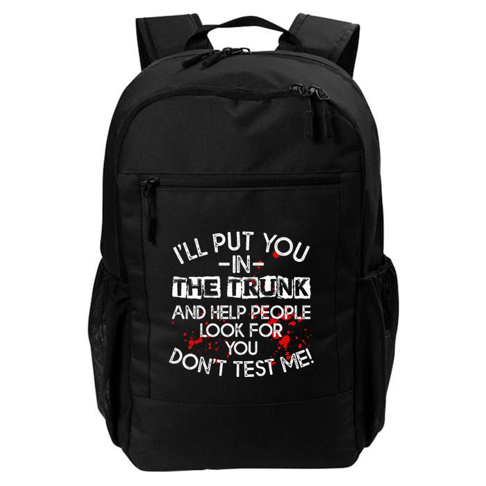 ILl Put You In The Trunk And Help People Look For You Funny Daily Commute Backpack