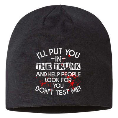 ILl Put You In The Trunk And Help People Look For You Funny Sustainable Beanie