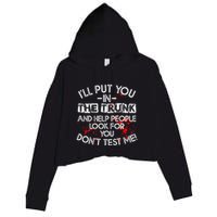 ILl Put You In The Trunk And Help People Look For You Funny Crop Fleece Hoodie