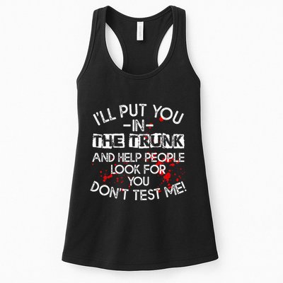 ILl Put You In The Trunk And Help People Look For You Funny Womens Tank Top