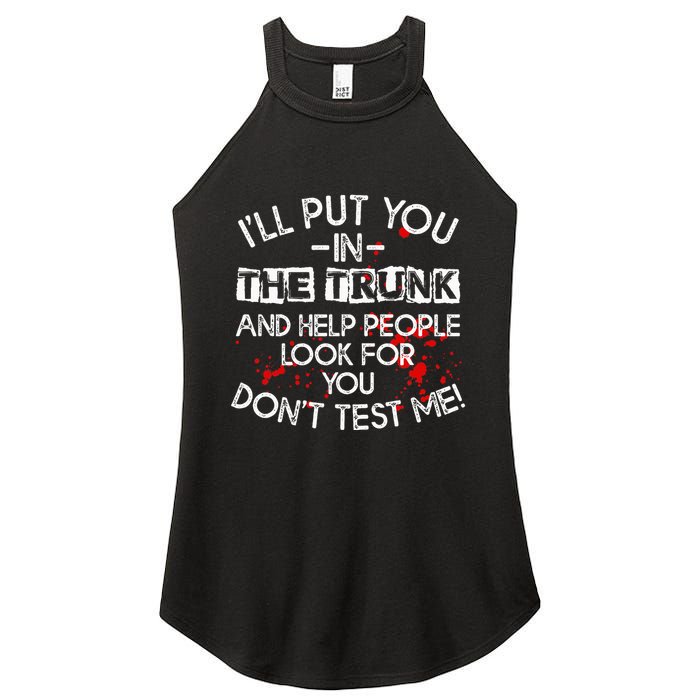 ILl Put You In The Trunk And Help People Look For You Funny Women's Perfect Tri Rocker Tank