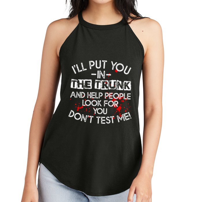 ILl Put You In The Trunk And Help People Look For You Funny Women's Perfect Tri Rocker Tank