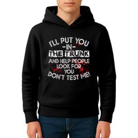 ILl Put You In The Trunk And Help People Look For You Funny Kids Hoodie