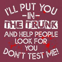 ILl Put You In The Trunk And Help People Look For You Funny 16oz Travel Tumbler