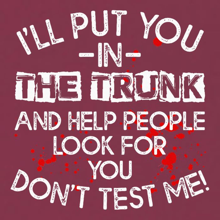 ILl Put You In The Trunk And Help People Look For You Funny 16oz Travel Tumbler