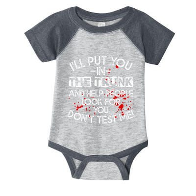 ILl Put You In The Trunk And Help People Look For You Funny Infant Baby Jersey Bodysuit