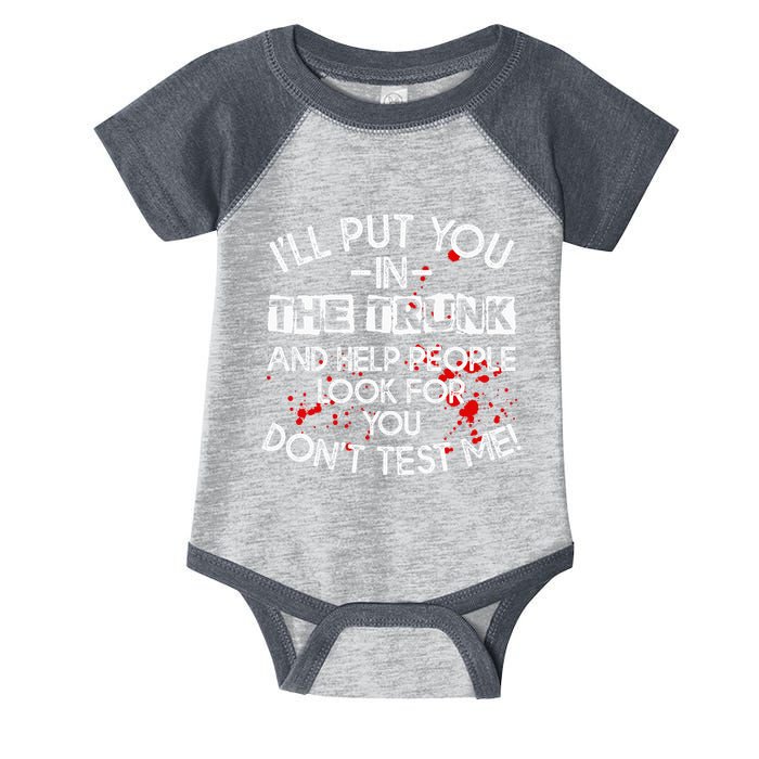 ILl Put You In The Trunk And Help People Look For You Funny Infant Baby Jersey Bodysuit