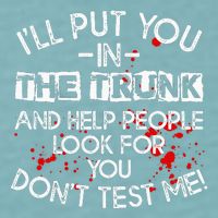 ILl Put You In The Trunk And Help People Look For You Funny Sueded Cloud Jersey T-Shirt