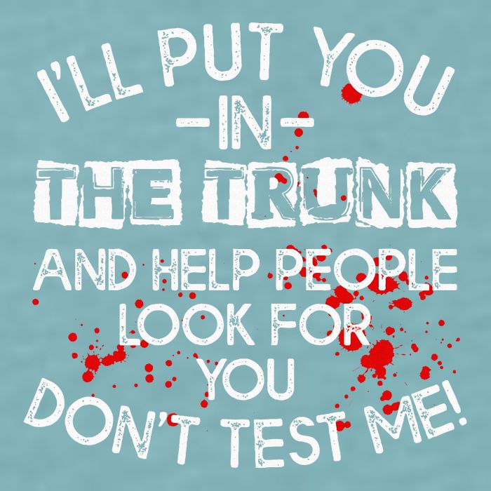 ILl Put You In The Trunk And Help People Look For You Funny Sueded Cloud Jersey T-Shirt