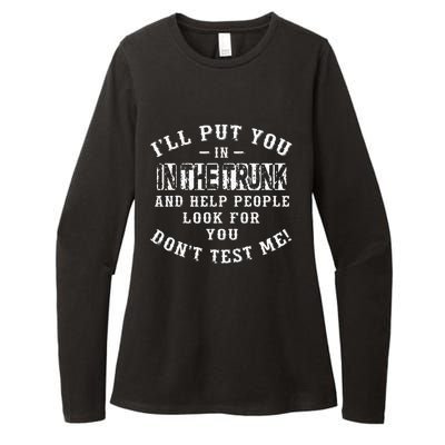 I’ll Put You In The Trunk And Help People Look For You Don’t Womens CVC Long Sleeve Shirt