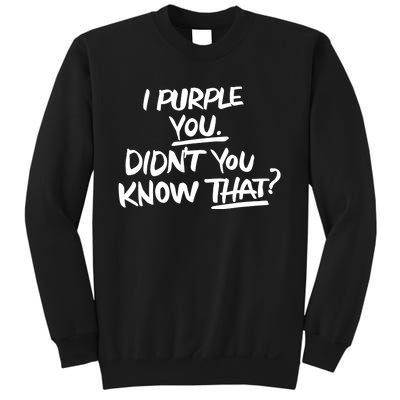 I Purple You Didn't You Know That Funny Korean Music Joke Sweatshirt