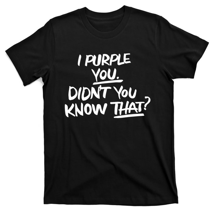 I Purple You Didn't You Know That Funny Korean Music Joke T-Shirt