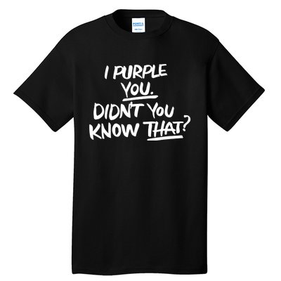 I Purple You Didn't You Know That Funny Korean Music Joke Tall T-Shirt