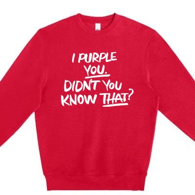 I Purple You Didn't You Know That Funny Korean Music Joke Premium Crewneck Sweatshirt