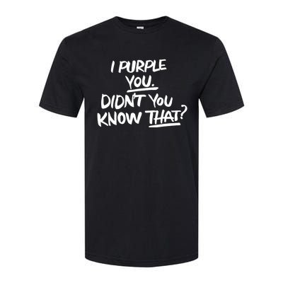 I Purple You Didn't You Know That Funny Korean Music Joke Softstyle CVC T-Shirt