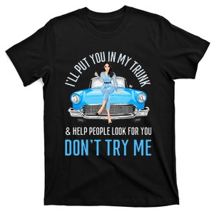 I'll Put You In My Trunk & Help People Look For You Fun Cars T-Shirt