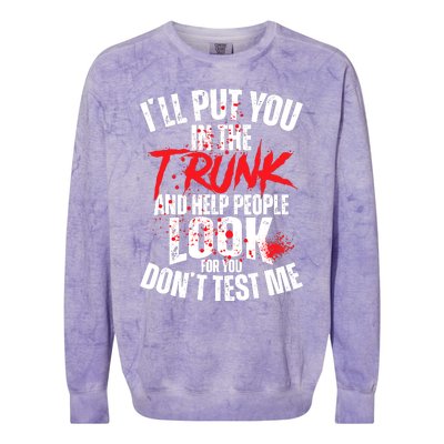 ILl Put You In The Trunk Colorblast Crewneck Sweatshirt