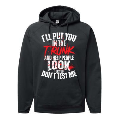 ILl Put You In The Trunk Performance Fleece Hoodie