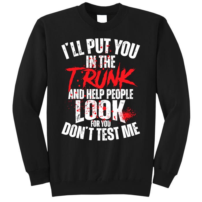 ILl Put You In The Trunk Sweatshirt