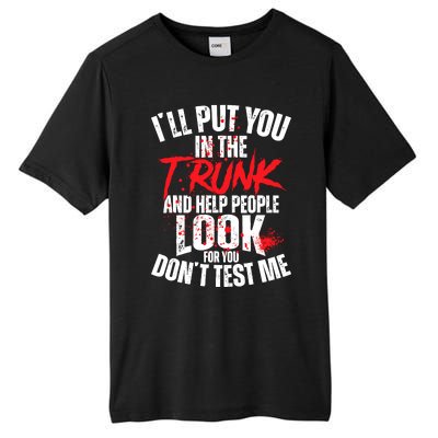 ILl Put You In The Trunk Tall Fusion ChromaSoft Performance T-Shirt