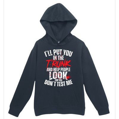 ILl Put You In The Trunk Urban Pullover Hoodie