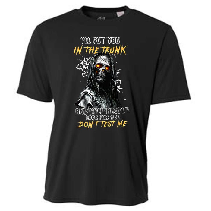 ILl Put You In The Trunk And Help People Look For You Skull Cooling Performance Crew T-Shirt