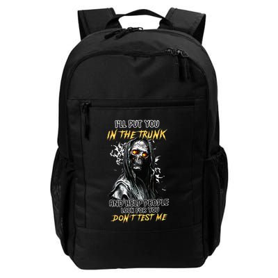 ILl Put You In The Trunk And Help People Look For You Skull Daily Commute Backpack