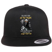 ILl Put You In The Trunk And Help People Look For You Skull Flat Bill Trucker Hat