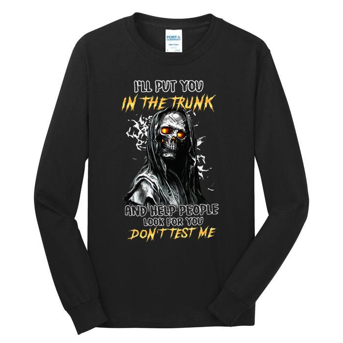 ILl Put You In The Trunk And Help People Look For You Skull Tall Long Sleeve T-Shirt