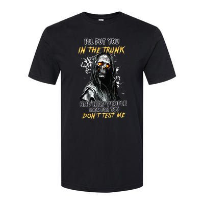 ILl Put You In The Trunk And Help People Look For You Skull Softstyle CVC T-Shirt