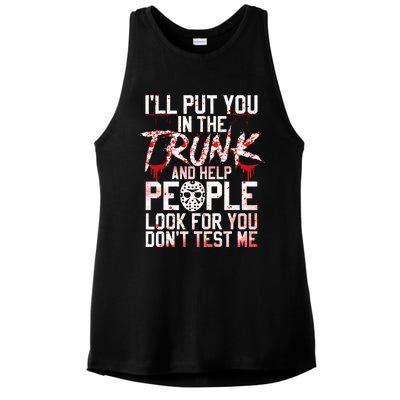 ILl Put You In The Trunk And Help People Look For You Ladies PosiCharge Tri-Blend Wicking Tank