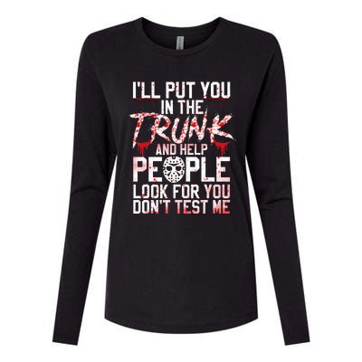 ILl Put You In The Trunk And Help People Look For You Womens Cotton Relaxed Long Sleeve T-Shirt