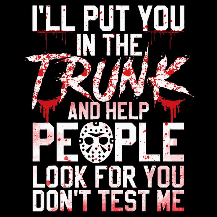 ILl Put You In The Trunk And Help People Look For You Button