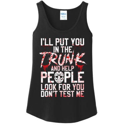 ILl Put You In The Trunk And Help People Look For You Ladies Essential Tank