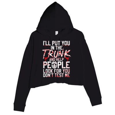 ILl Put You In The Trunk And Help People Look For You Crop Fleece Hoodie