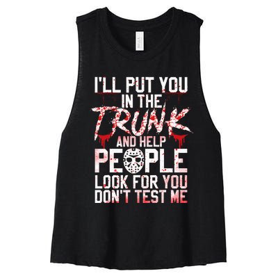 ILl Put You In The Trunk And Help People Look For You Women's Racerback Cropped Tank