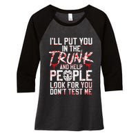 ILl Put You In The Trunk And Help People Look For You Women's Tri-Blend 3/4-Sleeve Raglan Shirt