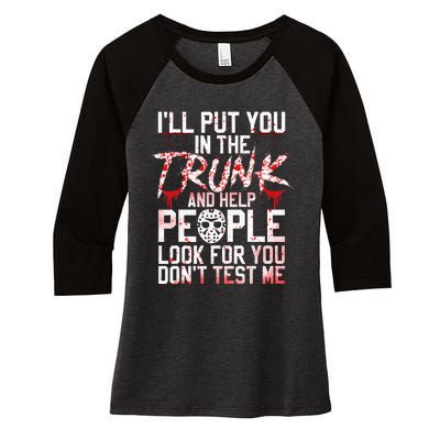 ILl Put You In The Trunk And Help People Look For You Women's Tri-Blend 3/4-Sleeve Raglan Shirt