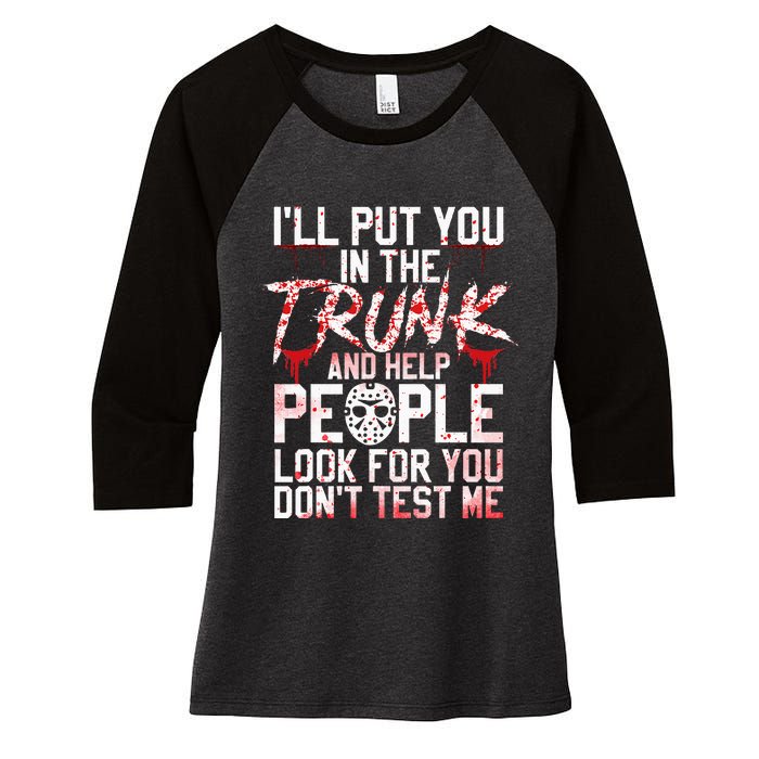 ILl Put You In The Trunk And Help People Look For You Women's Tri-Blend 3/4-Sleeve Raglan Shirt