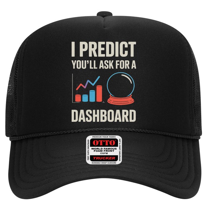 I Predict You’ll Ask For A Dashboard Data Scientist Trucker Hat