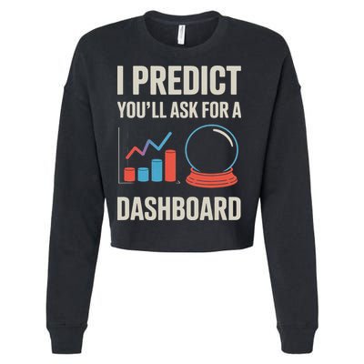 I Predict You’ll Ask For A Dashboard Data Scientist Cropped Pullover Crew