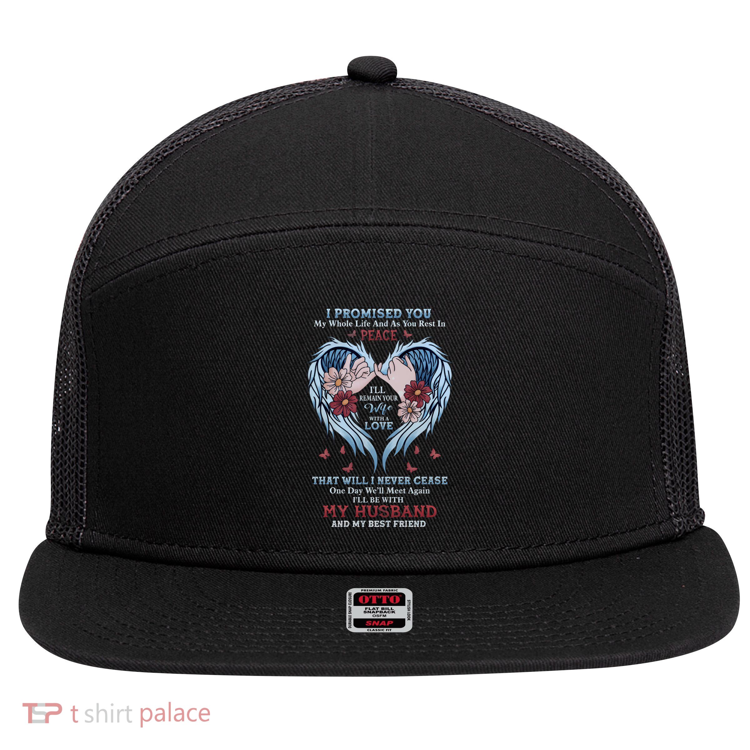 I promised you my whole life and as you rest in 7 Panel Mesh Trucker Snapback Hat