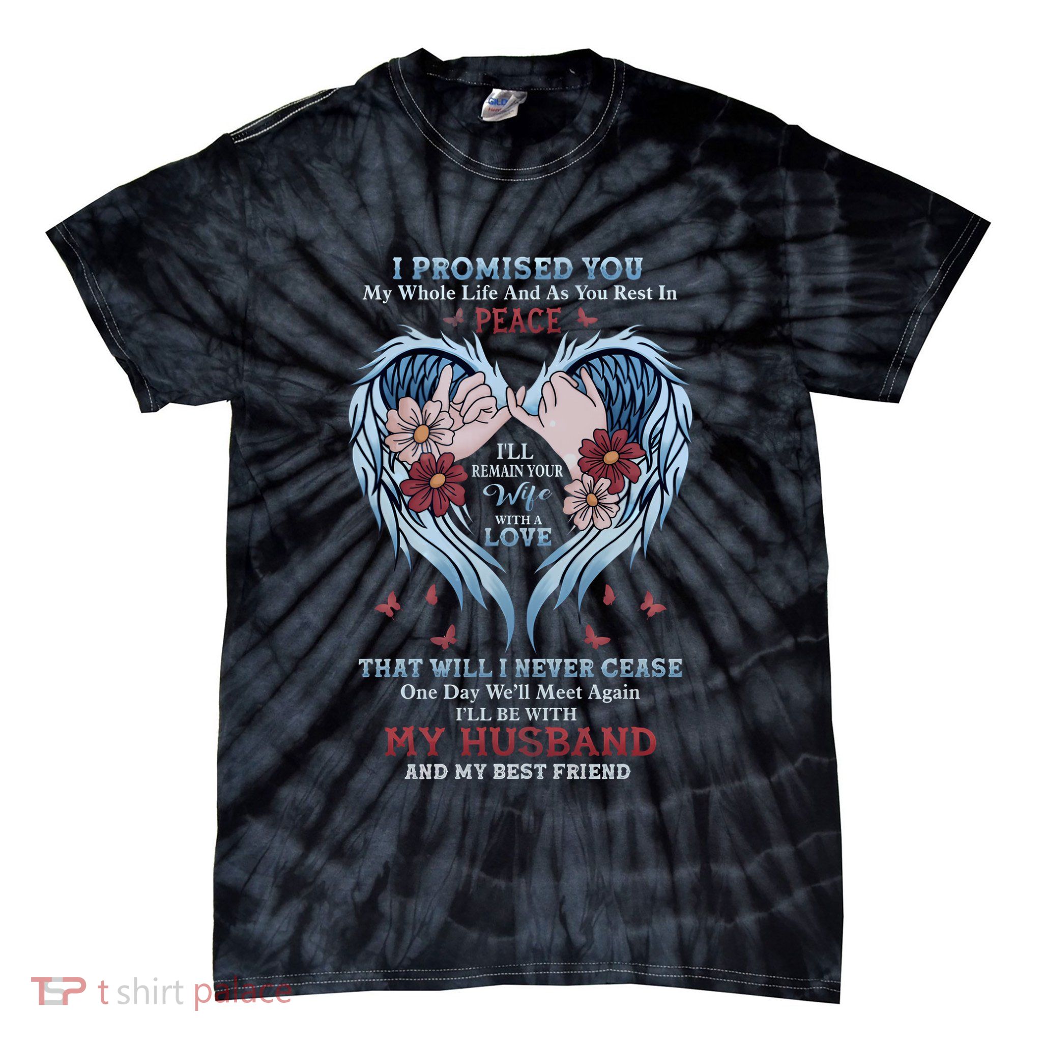 I promised you my whole life and as you rest in Tie-Dye T-Shirt