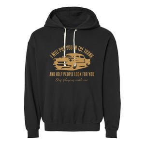 Ill Put You In The Trunk Dont Test Me Classic Cars Graphic Garment-Dyed Fleece Hoodie