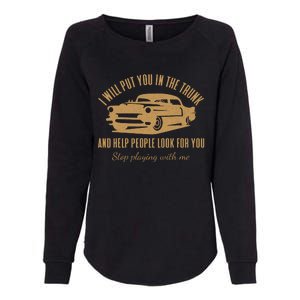 Ill Put You In The Trunk Dont Test Me Classic Cars Graphic Womens California Wash Sweatshirt