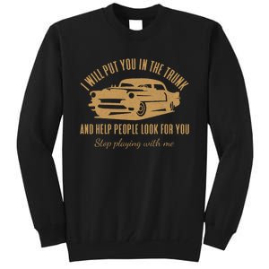 Ill Put You In The Trunk Dont Test Me Classic Cars Graphic Tall Sweatshirt