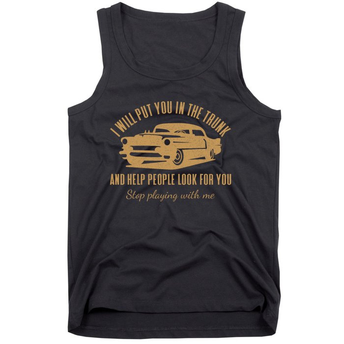 Ill Put You In The Trunk Dont Test Me Classic Cars Graphic Tank Top