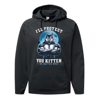 ILl Protect You Kitten No Matter What Performance Fleece Hoodie