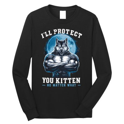 ILl Protect You Kitten No Matter What Long Sleeve Shirt